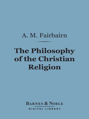 cover image of The Philosophy of the Christian Religion (Barnes & Noble Digital Library)